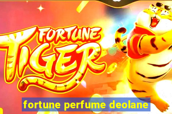 fortune perfume deolane